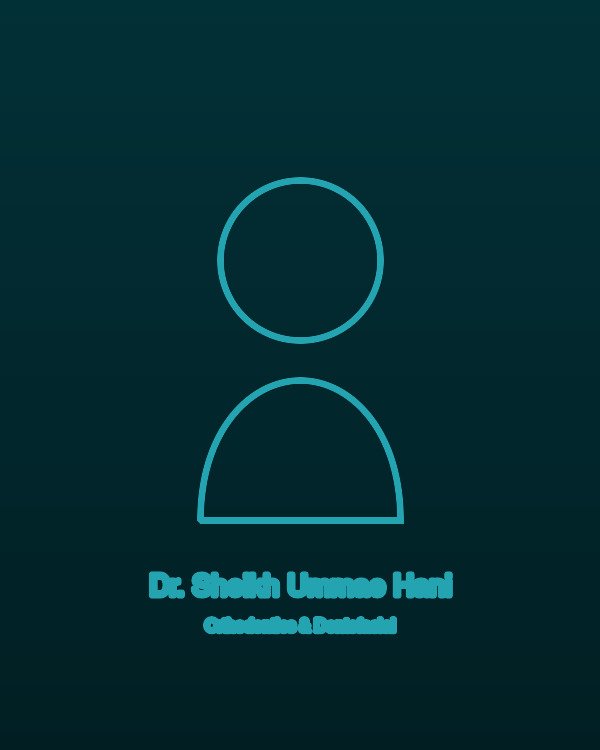 Dr. Sheikh Ummae Hani - BDS, MDS Orthodontist & Dentofacial Orthopaedics